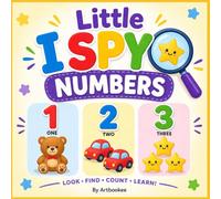 Little I Spy Numbers: A Fun Search and Find Counting Book for Toddlers Ages 2-5 | Learn Numbers 1-10