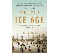 Little Ice Age: How Climate Made History 1300-1850