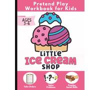 Little Ice Cream Shop Pretend Play Book for Kids Ages 3-6: Practice Problem Solving, Sharing, and Social Skills Through Role Play Workbook