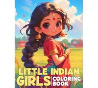 Little Indian Girls Coloring Book: Celebrate Diverse Beauty Coloring Pages with Adorable Portraits and Colorful Attire Designs for Kids & Adults to Explore