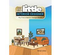 Little Interior Designer- My First Interior Design Book: A Decorating, Coloring, and Room Design Activity Book for Creative Kids Ages 6-10