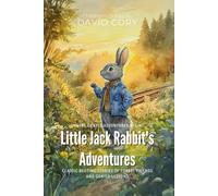 Little Jack Rabbit's Adventures By David Cory (Illustrated & Annotated): Classic Bedtime Stories of Forest Friends and Gentle Lessons