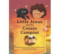 Little Jesus and the Cousin Campout: The Little Jesus Chronicles