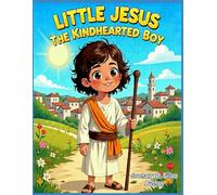 LITTLE JESUS: The Kindhearted Boy