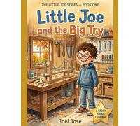 Little Joe and the Big Try: A Story About Courage, Science and Never Giving Up