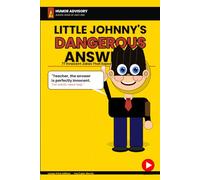 Little Johnny's Dangerous Answers: 77 Innocent Jokes That Expose the Adult Mind
