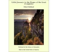 Little Journeys To the Homes of the Great