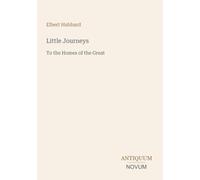 Little Journeys: To the Homes of the Great