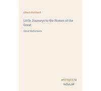 Little Journeys to the Homes of the Great: Great Reformers