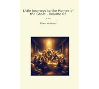 Little Journeys to the Homes of the Great - Volume 05