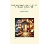 Little Journeys to the Homes of the Great - Volume 09