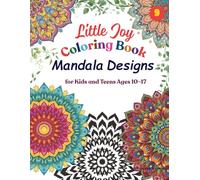 Little Joy : Mandala Coloring Book: for Kids and Teens Ages 10-17