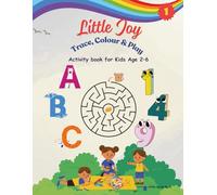 Little Joy : Trace, Colour & Play Activity Book: ABC, Numbers, Colours, Tracing & Mazes for kids age 2-6