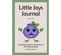 Little Joys Journal: A Gentle Guide to Small Joys & Self-Appreciation - Blueberry Edition