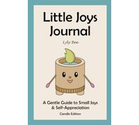 Little Joys Journal: A Gentle Guide to Small Joys & Self-Appreciation - Candle Edition