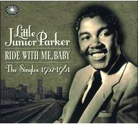 Little Junior Parker - Ride With Me Baby - The Singles 1952-1961