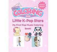 Little K-Pop Stars: My First Pop Music Coloring Book!