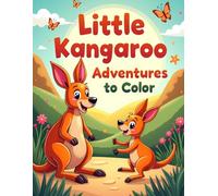 LITTLE KANGAROO ADVENTURES TO COLOR: Simple and Adorable Kangaroo Coloring Pages for Kids