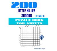Little Killer Sudoku Book for Adults (Hard Level): 200 Hard Little Killer Sudoku Puzzles for Adults Diagonal Sums • Advanced Sudoku Variant • Brain Games & Logic Puzzles (Solutions Included)