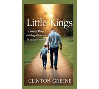 Little Kings: Raising Boys With Big Self Worth inToday's World