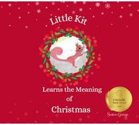 Little Kit Learns the Meaning of Christmas