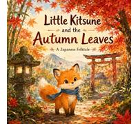 Little Kitsune and the Autumn Leaves: A Japanese Folktale