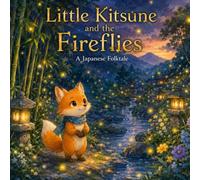 Little Kitsune and the Fireflies: A Japanese Folktale