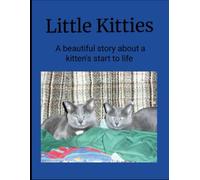 Little Kitties: A beautiful story about a kitten's start to life