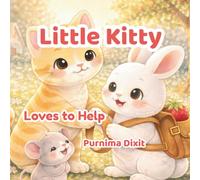 Little Kitty Loves to Help: A Sweet Story About Kindness and Friendship