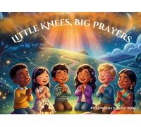Little Knees, Big Prayers