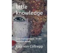 little knowledge: Case management - in der Sozialen Arbeit