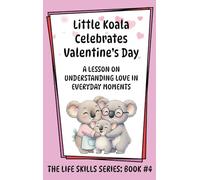 Little Koala Celebrates Valentine's Day: A Lesson on Understanding Love in Everyday Moments