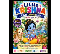 Little Krishna: A Cute Colouring Book for Kids Ages 4-12: Fun and Easy Krishna Colouring Pages with Flutes, Cows, Butter Pots, Flowers, Peacocks & Magical Adventures