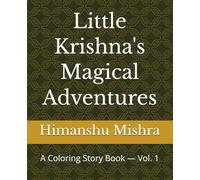 Little Krishna's Magical Adventures: A Coloring Story Book - Vol. 1