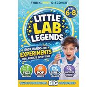 Little Lab Legends | Fun Science Experiments for Curious Kids: Easy STEM Activities, Hands-On Experiments & Educational Science Projects for Kids Ages 6-8