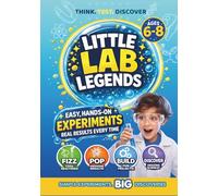 Little Lab Legends | Fun Science Experiments for Curious Kids: Easy STEM Activities, Hands-On Experiments & Educational Science Projects for Kids Ages 6-8