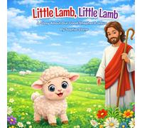Little Lamb, Little Lamb: A Story About Our Good Shepherd Jesus