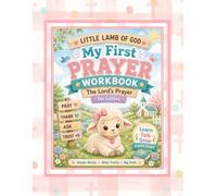 Little Lamb of God: My First Prayer Workbook: The Lord's Prayer for Littles