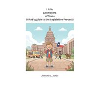 Little Lawmakers of Texas: A kid’s Guide to the Legislative Process