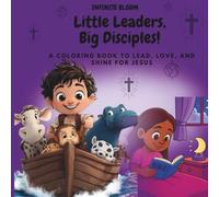 Little Leaders, Big Disciples!: A Coloring book to Lead, Love, and Shine for Jesus