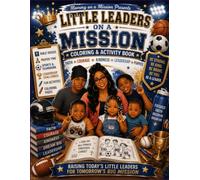 Little Leaders On A Mission: A Faith-Based Coloring & Activity Book For Boys: Color, Pray, Learn, Dream, and Grow In God's Love