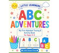 Little Learners: ABC Adventures!: My First Alphabet Tracing & Activity Book for Toddlers Ages 3-5