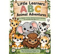 Little Learners: ABC Animal Adventures: A Fun Alphabet Tracing, Coloring & Activity Workbook for Preschool Kids Ages 3-5