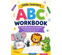 Little Learners ABC Workbook: Learn ABC Letters, Trace and Color Fun Pictures from A to Z for Preschoolers Ages 3-6