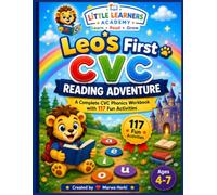 Little Learners Academy Leo's First CVC Reading Adventure: A Complete Phonics Workbook with 117 Fun Activities for Ages 4-7