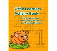 Little Learners Activity Book: Counting Exercises and Tracing Practice for Preschool Success