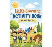 Little Learners Activity Book for Kids Ages 2+: Preschool Learning Workbook with Tracing, Emotions, Shapes, Weather, Body Parts, Matching, Mazes, Coloring & Fine Motor Activities