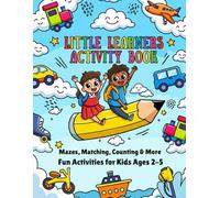 Little Learners Activity Book: Mazes, Matching, Counting & More Fun Activities for Kids Ages 2-5