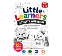 Little Learners Activity Workbook Ages 3-5: A Fun and Simple Way to Build Tracing, Counting, and Early Learning Skills