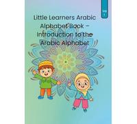 Little Learners Arabic Alphabet Book - Introduction to the Arabic Alphabet